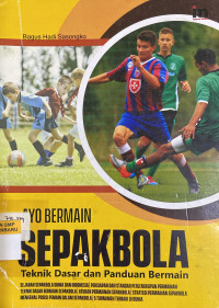 Image of Ayo Bermain Sepak Bola Teknik Dasar Dan Panduan Bermain