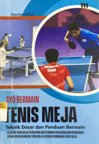 Image of Ayo Bermain Tenis Meja (Teknik Dasar Dan Panduan Bermain)