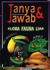 Image of Ensiklopedia Tanya & Jawab Flora Fauna Liar