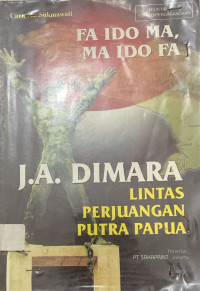 Image of Fa Ido Ma, Ma Ido Fa : Lintas Perjuangan Putra Papua, J.A. Dimara