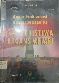 Image of Gema Proklamasi Kemerdekaan Ri dalam Peristiwa Bagansiapiapi