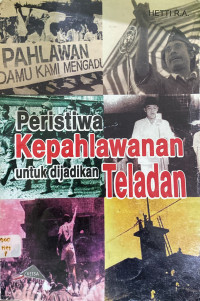 Image of Peristiwa Kepahlawanan Untuk Di Jadikan Teladan