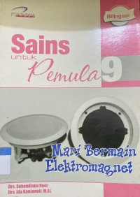 Image of Sains Untuk Pemula 9 ( Mari Bermain Elektromagnet)